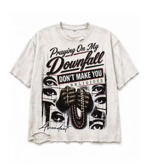 “Praying On My Downfall” Distressed Tee